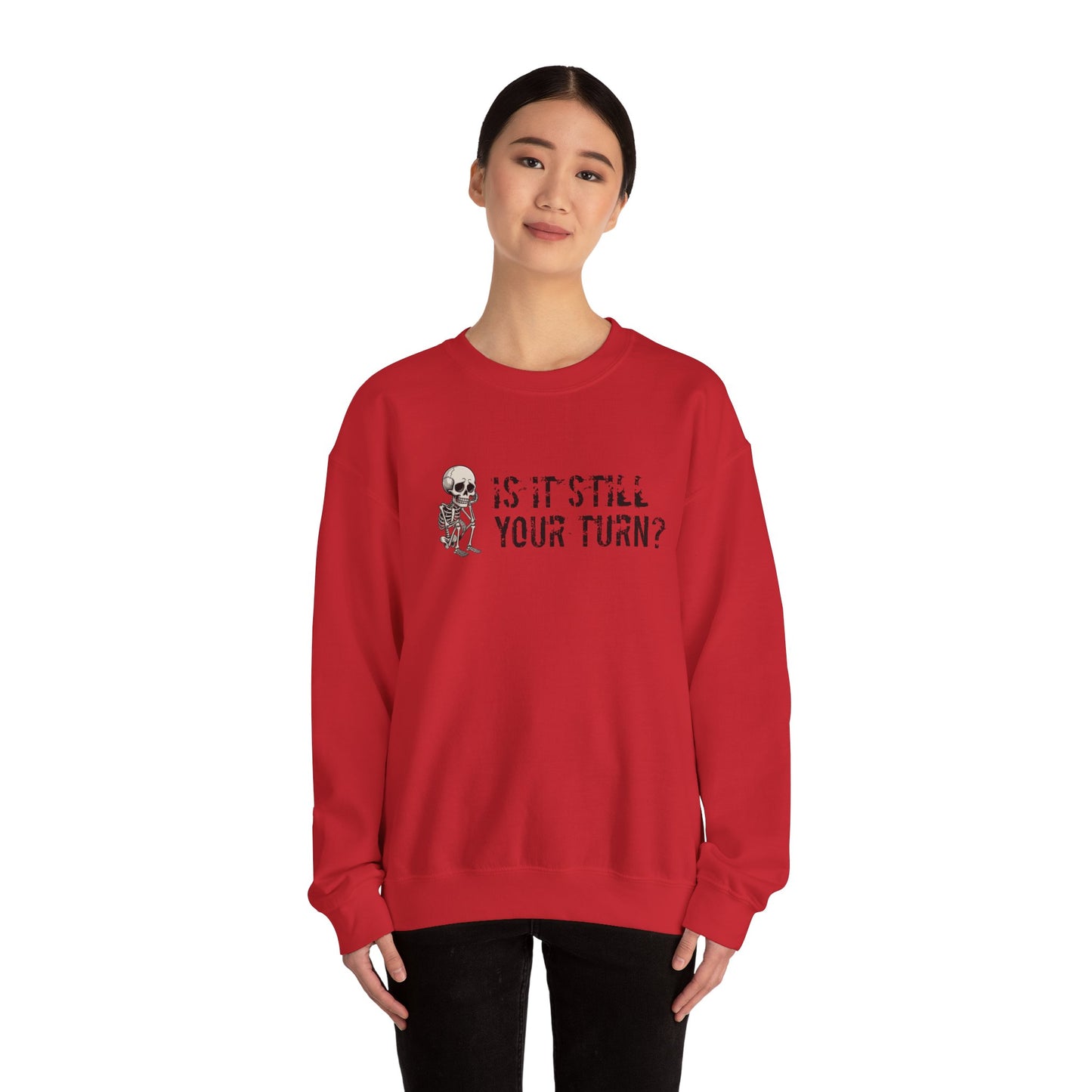 'Is It Still Your Turn?' Crewneck Sweatshirt — Funny Family Game Night Pullover