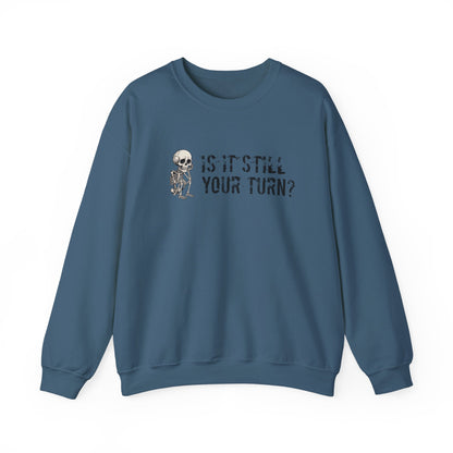 'Is It Still Your Turn?' Crewneck Sweatshirt — Funny Family Game Night Pullover