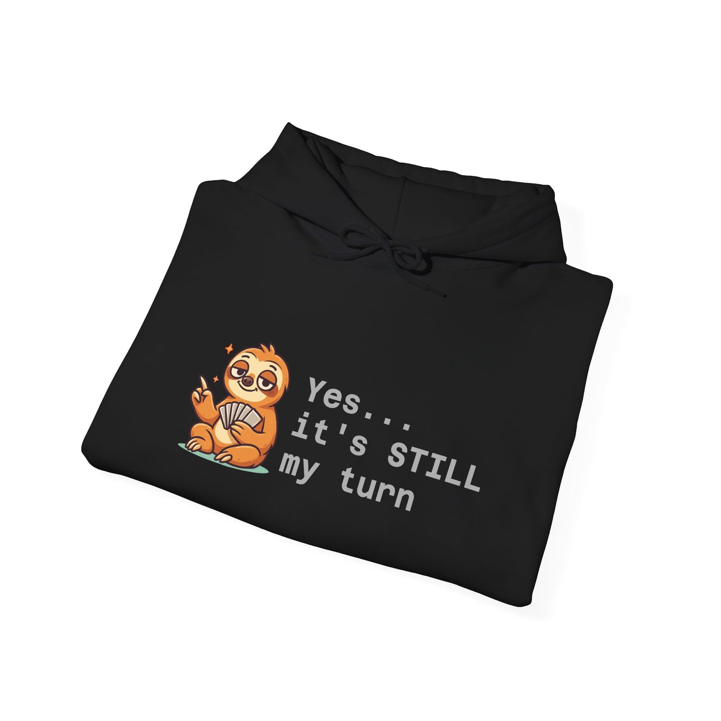 Yes... It's Still My Turn Hoodie — Funny Competitive Quote Sweatshirt