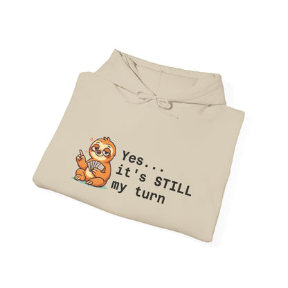 Yes... It's Still My Turn Hoodie — Funny Competitive Quote Sweatshirt