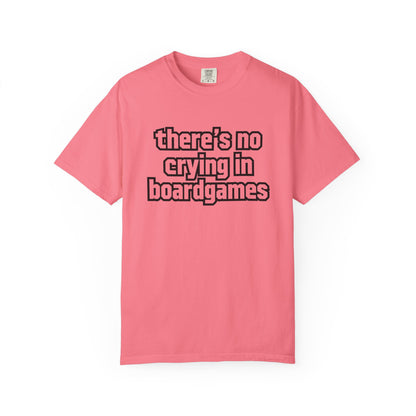There's No Crying In Boardgames T-Shirt