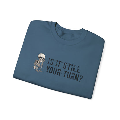 'Is It Still Your Turn?' Crewneck Sweatshirt — Funny Family Game Night Pullover