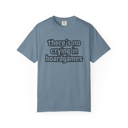There's No Crying In Boardgames T-Shirt