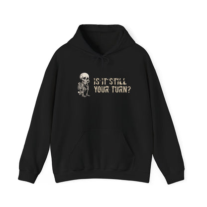 "Is It Still Your Turn?" Hooded Sweatshirt — Funny Game Night Pullover