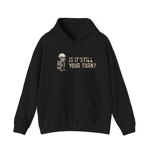 "Is It Still Your Turn?" Hooded Sweatshirt — Funny Game Night Pullover