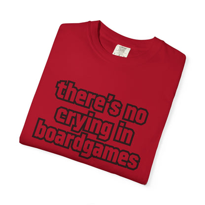 There's No Crying In Boardgames T-Shirt