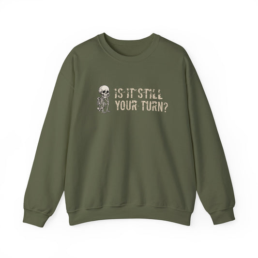'Is It Still Your Turn?' Crewneck Sweatshirt — Funny Family Game Night Pullover