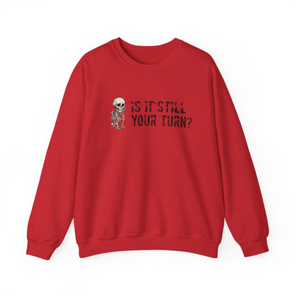 'Is It Still Your Turn?' Crewneck Sweatshirt — Funny Family Game Night Pullover