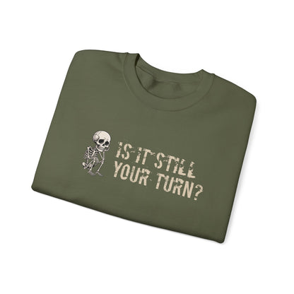 'Is It Still Your Turn?' Crewneck Sweatshirt — Funny Family Game Night Pullover