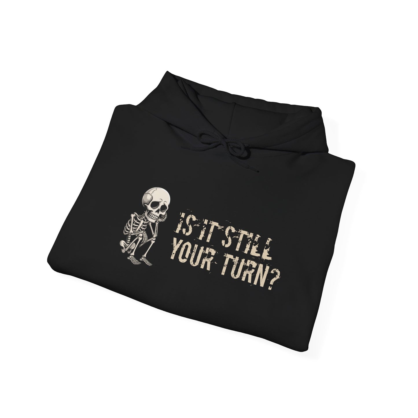 "Is It Still Your Turn?" Hooded Sweatshirt — Funny Game Night Pullover