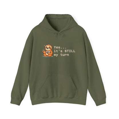 Yes... It's Still My Turn Hoodie — Funny Competitive Quote Sweatshirt