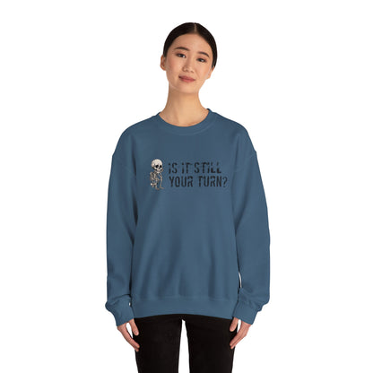 'Is It Still Your Turn?' Crewneck Sweatshirt — Funny Family Game Night Pullover