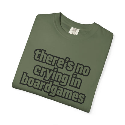 There's No Crying In Boardgames T-Shirt