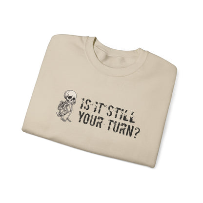 'Is It Still Your Turn?' Crewneck Sweatshirt — Funny Family Game Night Pullover