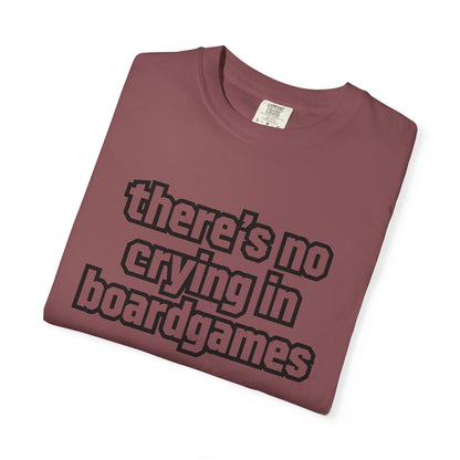 There's No Crying In Boardgames T-Shirt