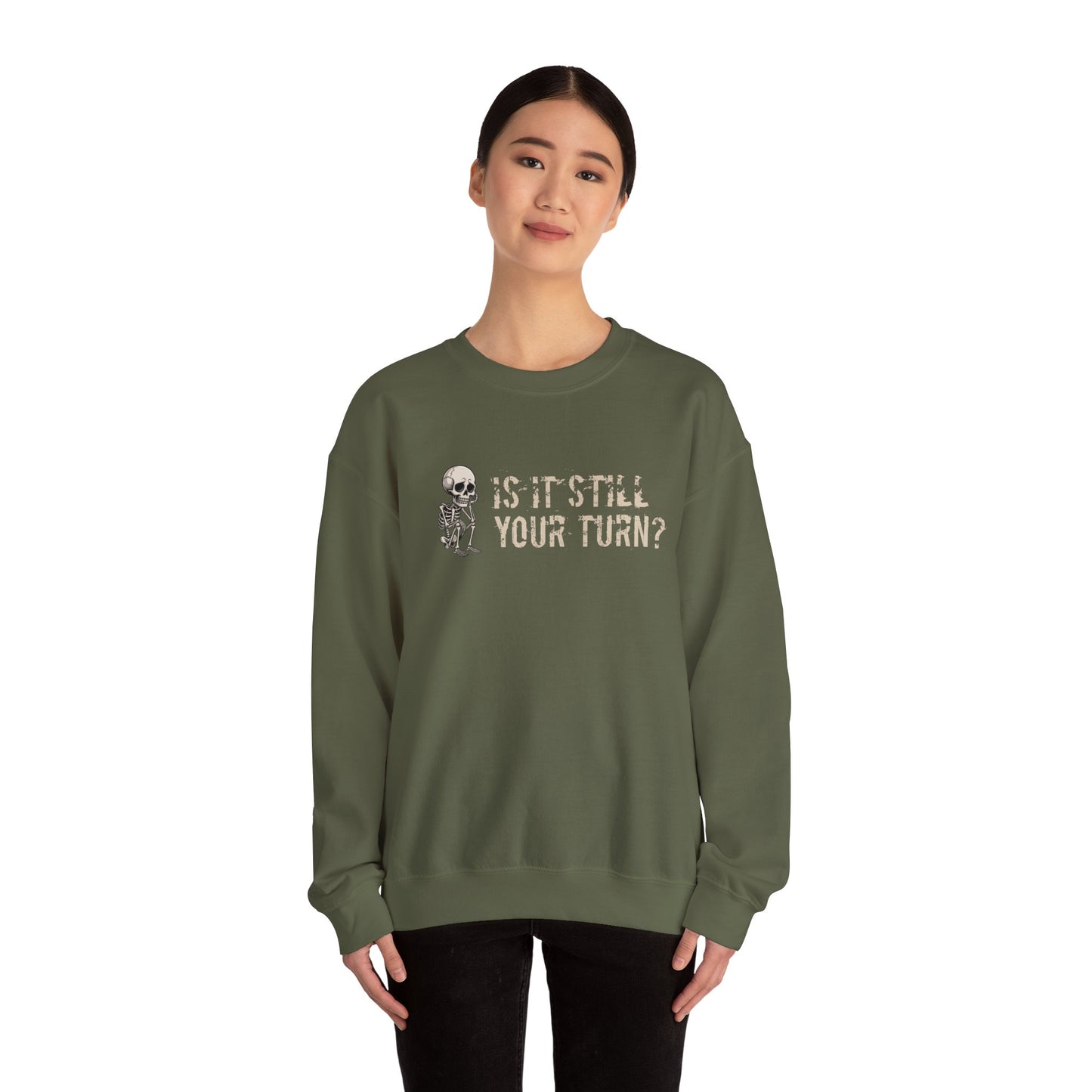 'Is It Still Your Turn?' Crewneck Sweatshirt — Funny Family Game Night Pullover