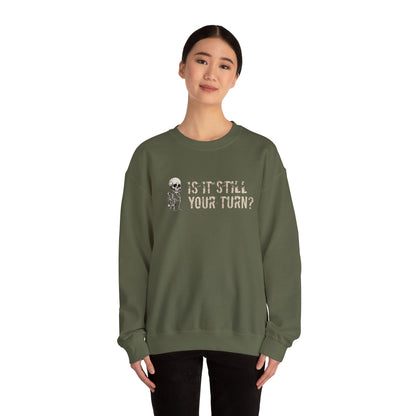 'Is It Still Your Turn?' Crewneck Sweatshirt — Funny Family Game Night Pullover
