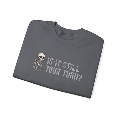 'Is It Still Your Turn?' Crewneck Sweatshirt — Funny Family Game Night Pullover