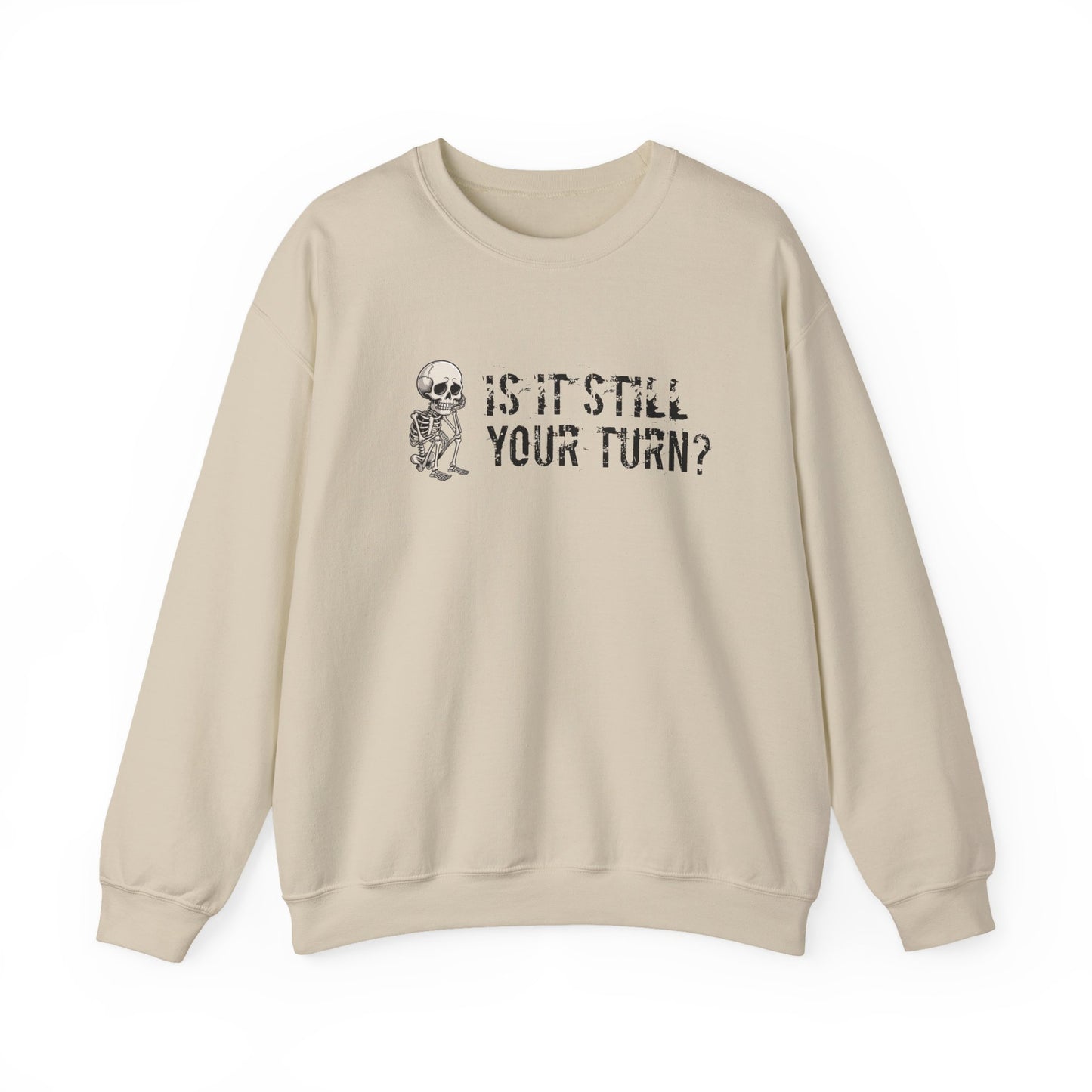 'Is It Still Your Turn?' Crewneck Sweatshirt — Funny Family Game Night Pullover