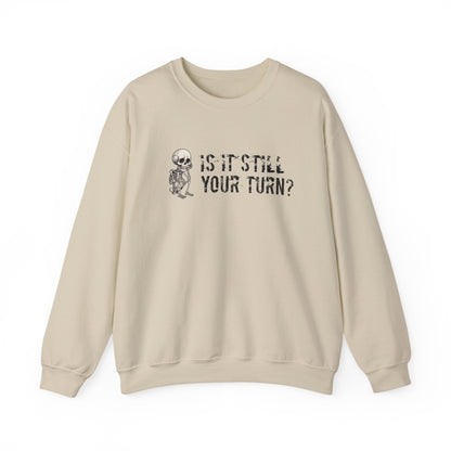 'Is It Still Your Turn?' Crewneck Sweatshirt — Funny Family Game Night Pullover