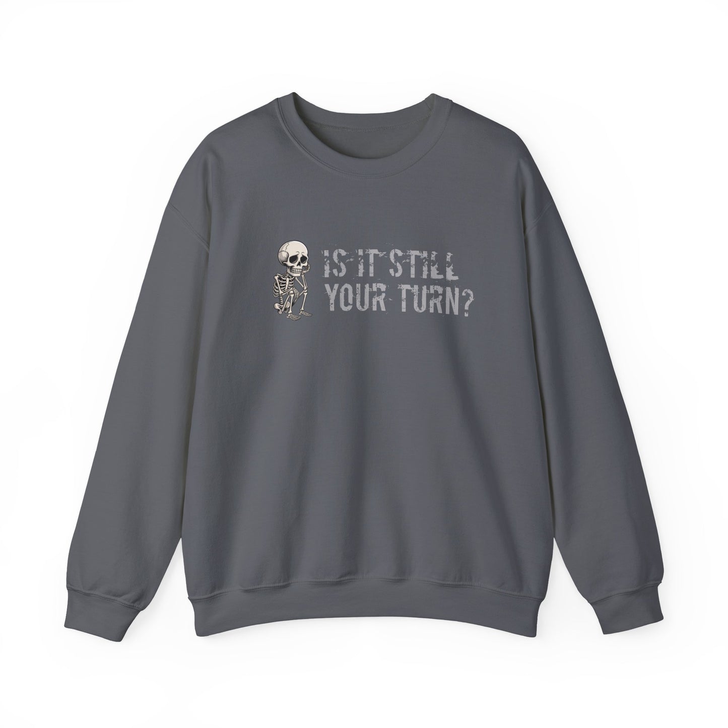 'Is It Still Your Turn?' Crewneck Sweatshirt — Funny Family Game Night Pullover