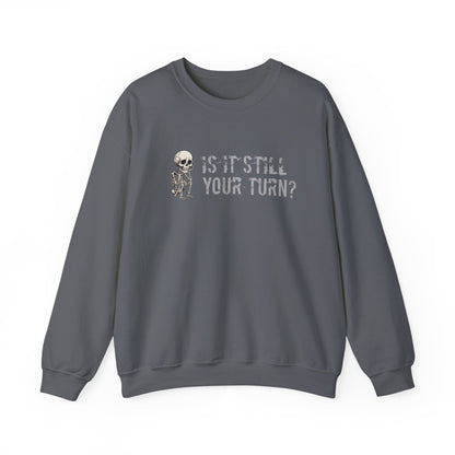'Is It Still Your Turn?' Crewneck Sweatshirt — Funny Family Game Night Pullover