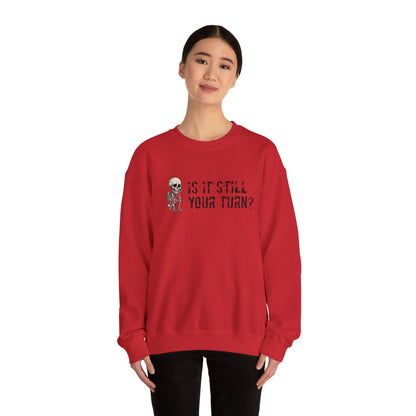 'Is It Still Your Turn?' Crewneck Sweatshirt — Funny Family Game Night Pullover