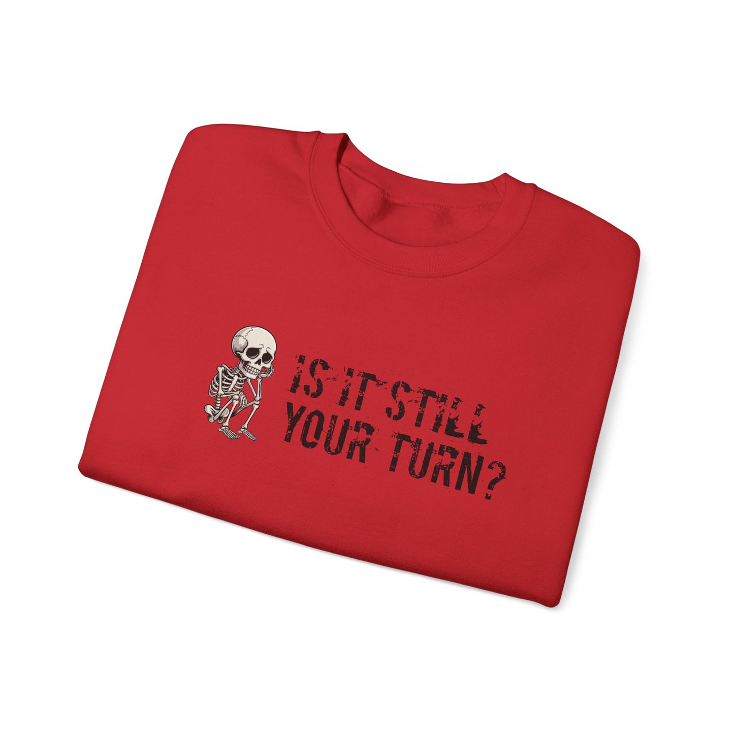 'Is It Still Your Turn?' Crewneck Sweatshirt — Funny Family Game Night Pullover