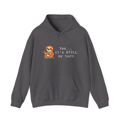 Yes... It's Still My Turn Hoodie — Funny Competitive Quote Sweatshirt