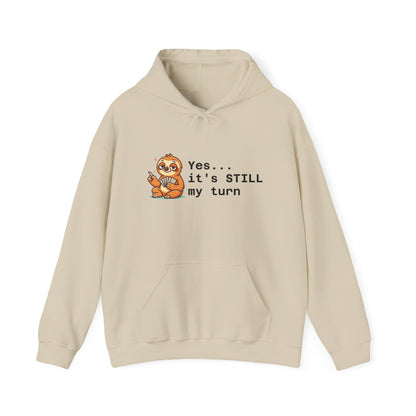 Yes... It's Still My Turn Hoodie — Funny Competitive Quote Sweatshirt