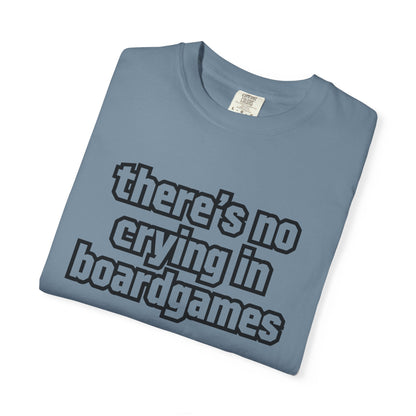 There's No Crying In Boardgames T-Shirt