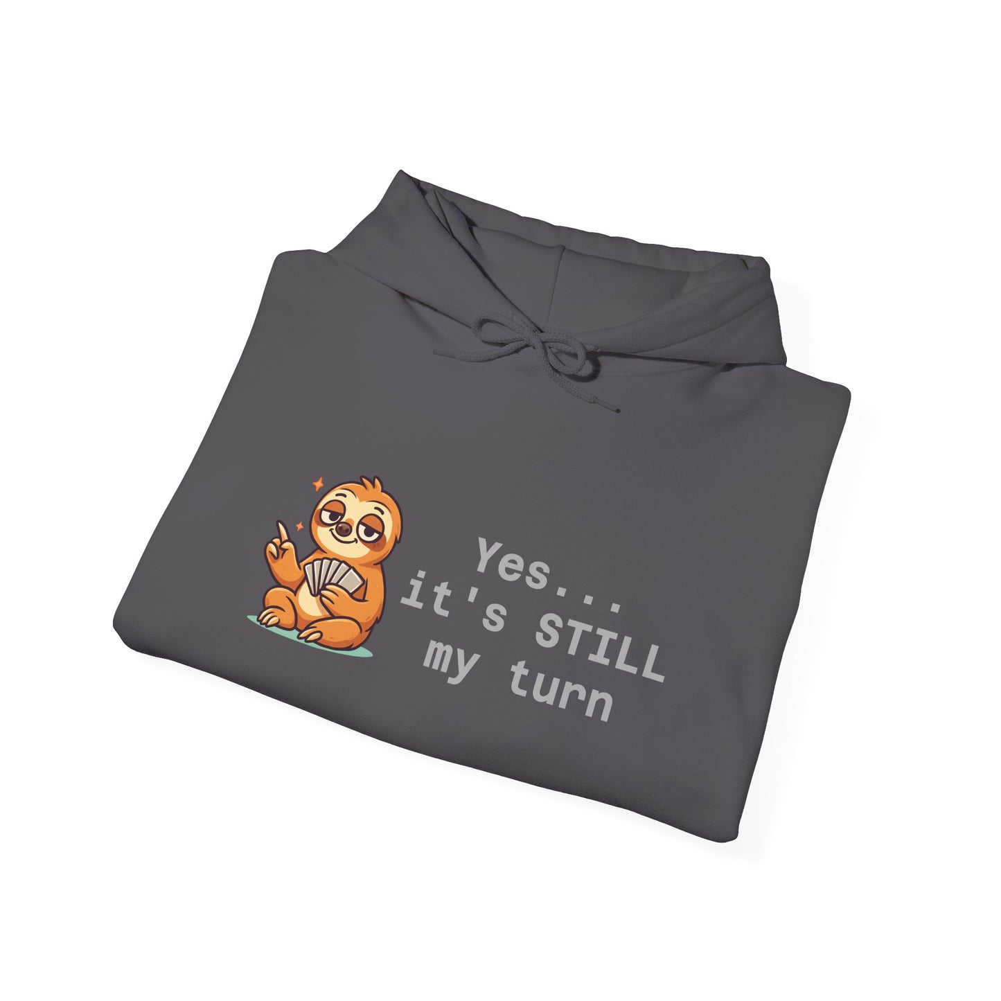 Yes... It's Still My Turn Hoodie — Funny Competitive Quote Sweatshirt