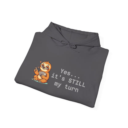Yes... It's Still My Turn Hoodie — Funny Competitive Quote Sweatshirt