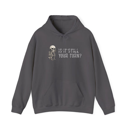"Is It Still Your Turn?" Hooded Sweatshirt — Funny Game Night Pullover