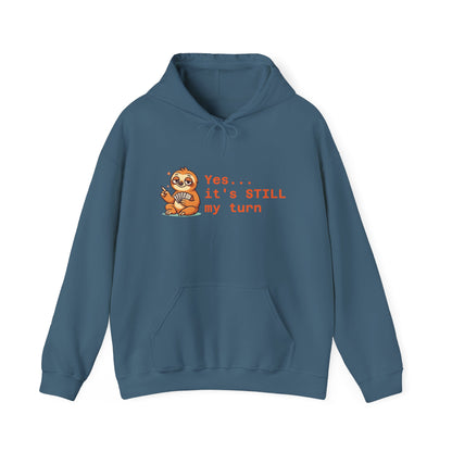 Yes... It's Still My Turn Hoodie — Funny Competitive Quote Sweatshirt