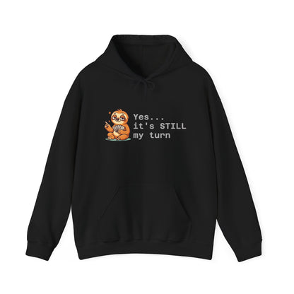 Yes... It's Still My Turn Hoodie — Funny Competitive Quote Sweatshirt