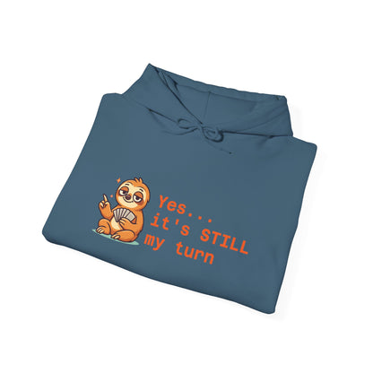 Yes... It's Still My Turn Hoodie — Funny Competitive Quote Sweatshirt